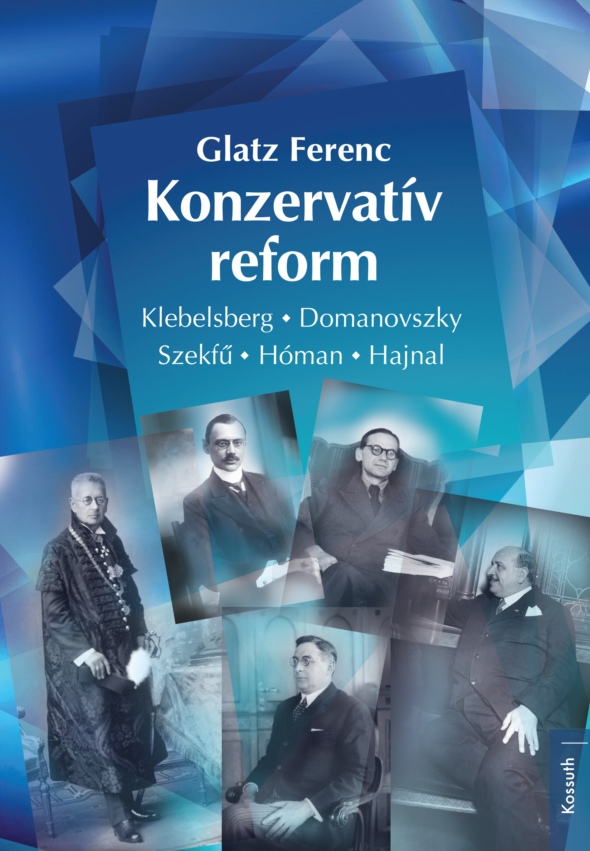 Klebelsberg, Domanovszky, Szekfű, Hóman, Hajnal – megjelent Glatz Ferenc új kötete 