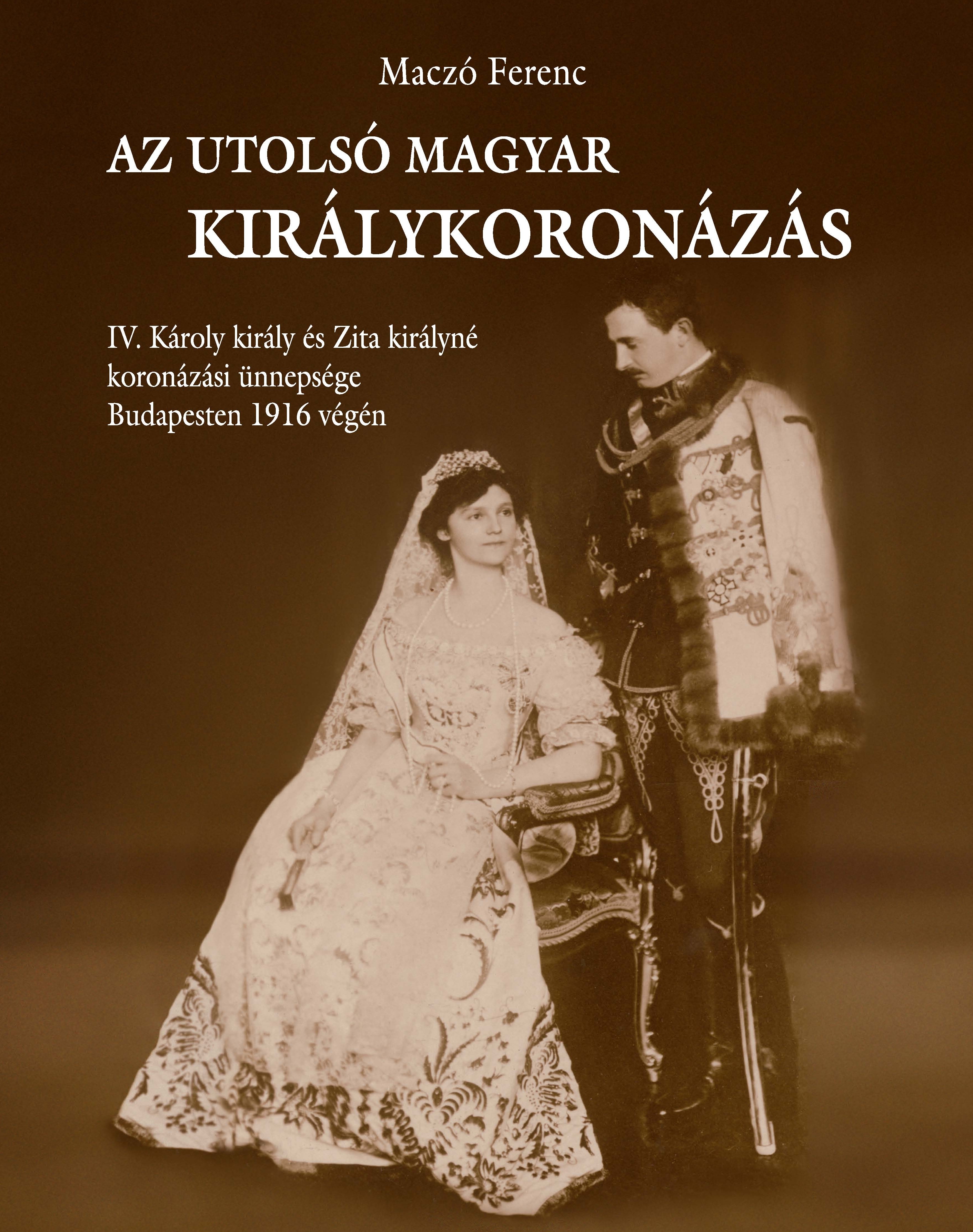 Monográfia második kiadásban az utolsó magyar királykoronázásról