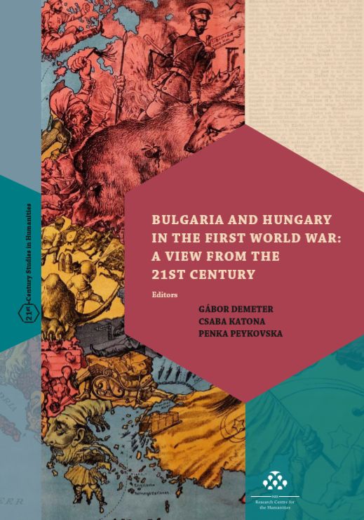 Bulgaria and Hungary in the First World War: a View from the 21st Century: új kötet Magyarország és Bulgária első világháborús szerepéről