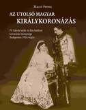 Új monográfia az utolsó magyar királykoronázásról
